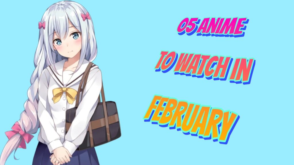 05 Anime to watch in February 2024 